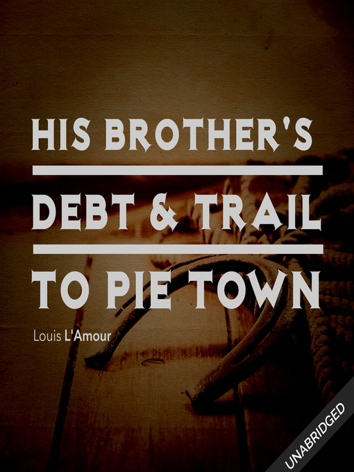 Title details for His Brother's Death & Trail to Pie Town by Louis L'Amour - Wait list